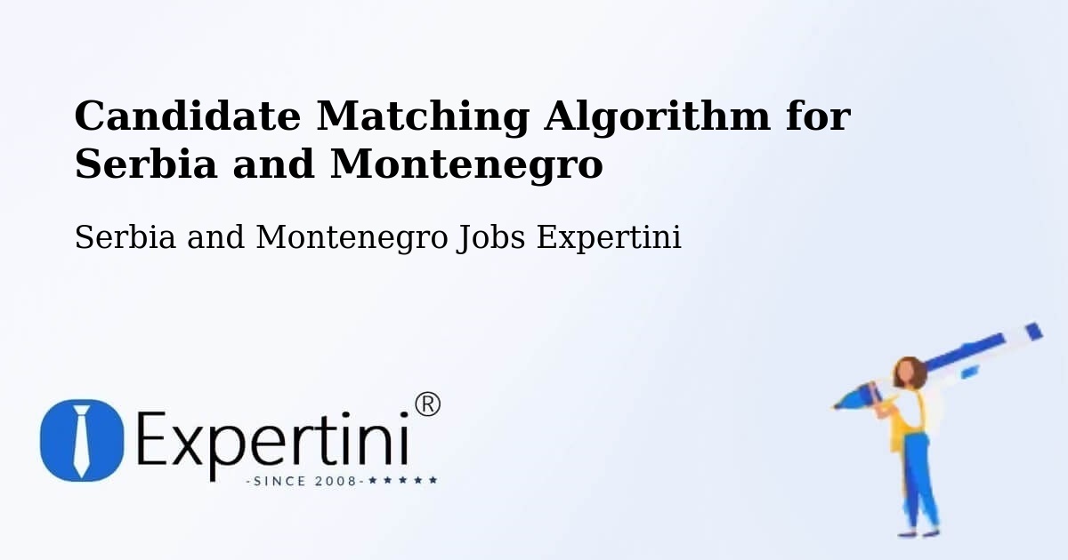 Candidate Matching Algorithm Overview – Chambly - Serbia and Montenegro Jobs Expertini